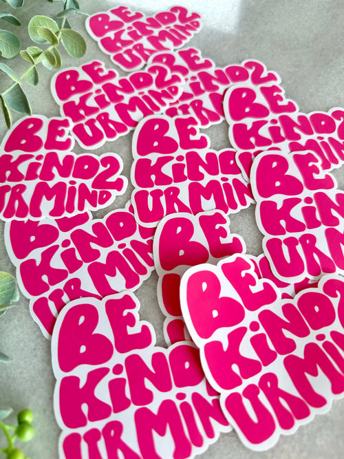 "B Kind 2 Ur Mind" Sticker