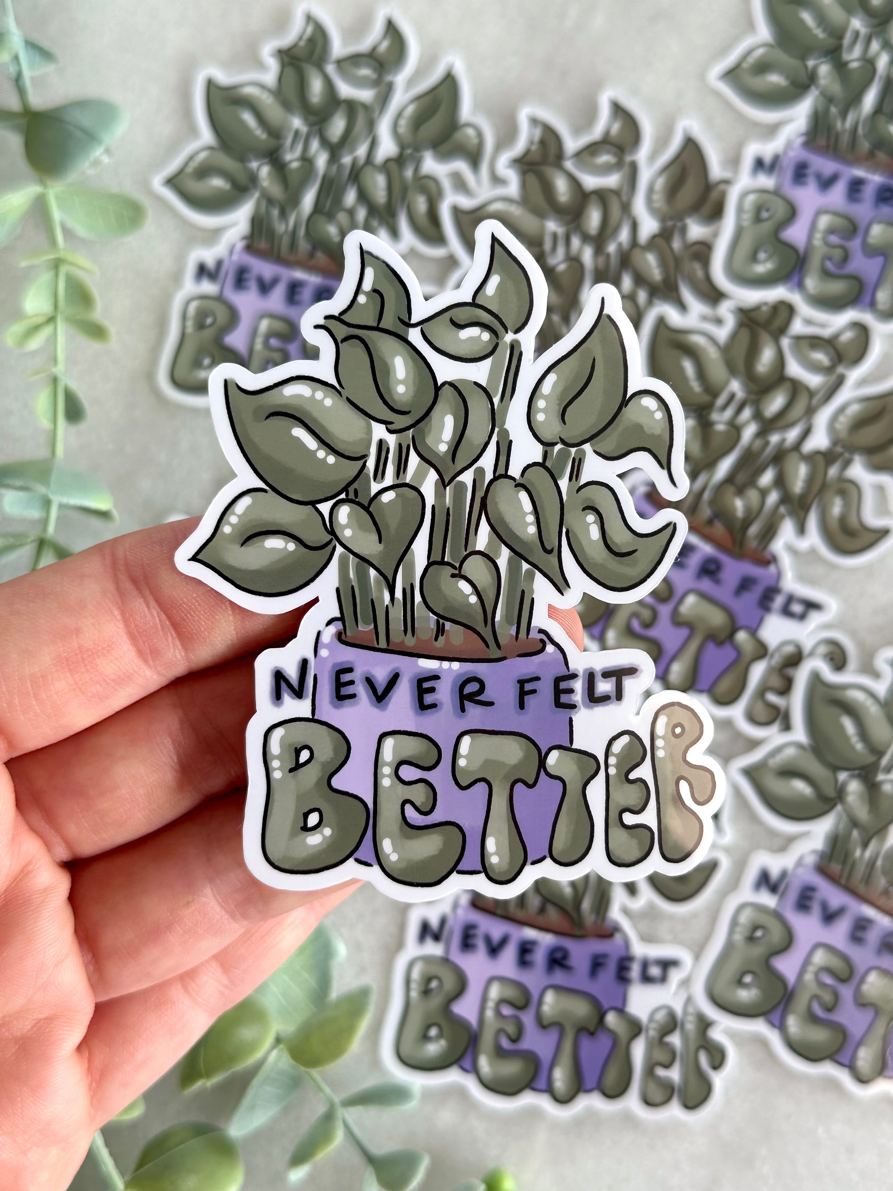 "Never Felt Better" Mental Health Sticker